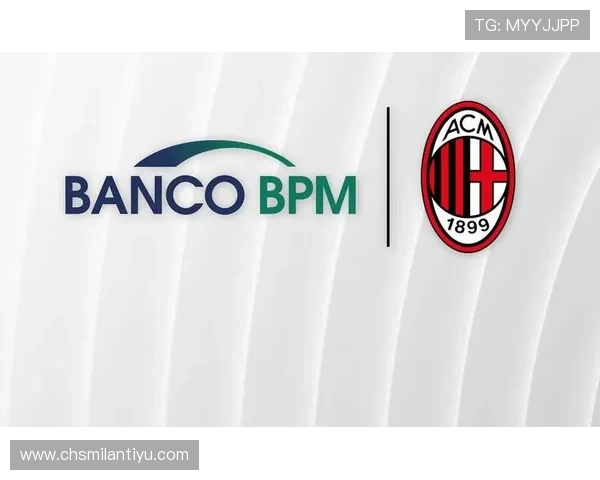 AC米兰手机赞助商选择标准及其对球队商业价值的积极影响 AC米兰手机赞助商选择标准及其对球队商业价值的积极影响